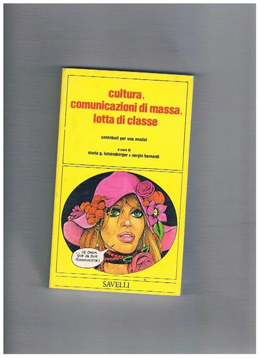 Cultura, comunicazioni di massa, lotta di classe. Contributi per una analisi - copertina