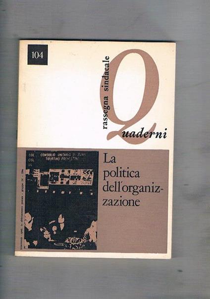 Rassegna sindacale quaderni, bimestrale, anno 1983 set-ott. n° 104. La politica dell'organizzazione - copertina