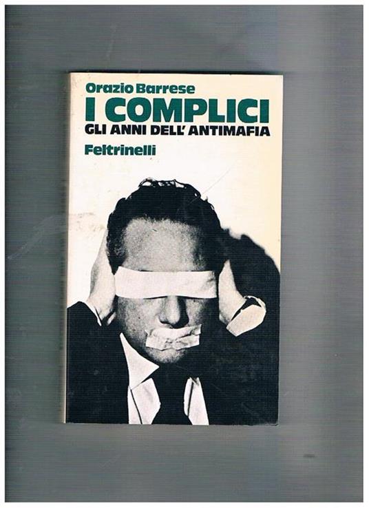 I complici. Gli anni dell'antimafia - Orazio Barrese - copertina