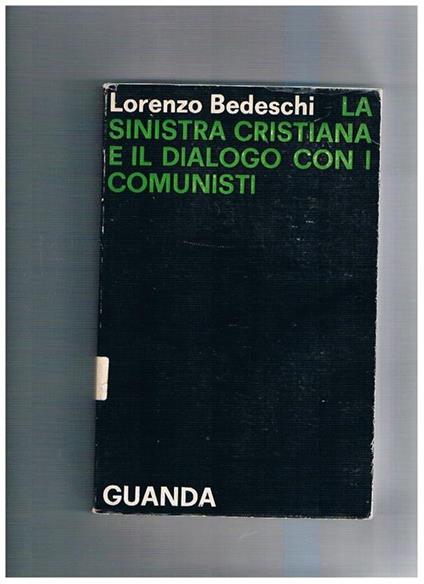 La sinistra cristiana e il dialogo con i comunisti - Lorenzo Bedeschi - copertina