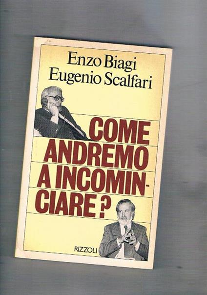 Come andremo a incominciare? - Enzo Biagi,Eugenio Scalfari - copertina