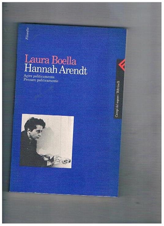 Hannan Arendt. Agire politicamente. Pensare politicamente - Laura Boella - copertina