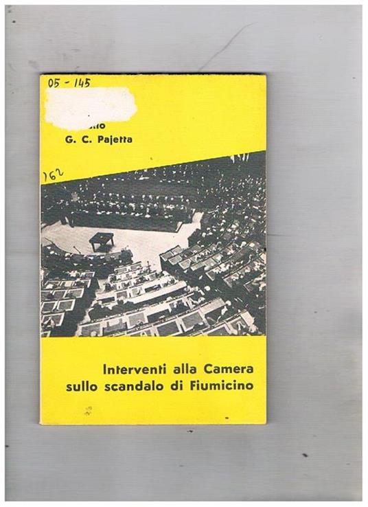 Interventi alla camera sullo scandalo di Fiumicino (la costruzione dell'aereoporto). 17-20 genn. 1962 - Massimo Caprara - copertina