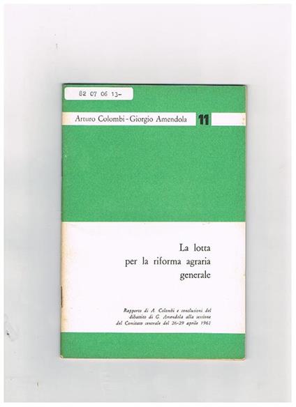 La lotta per la riforma agraria generale. Rapporto al comitato centrale 26-29 apr. 1961 - Arturo Colombi - copertina