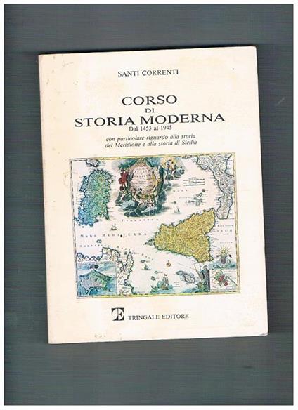 Corso di Storia Moderna. Dal 1453 al 1945, con particolare riguardo alla storia del Meridione e alla Sicilia - Sandro Correnti - copertina