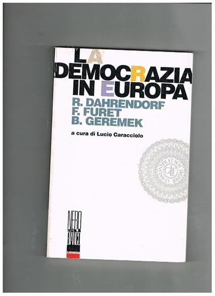 La democrazia in Europa - Ralf Dahrendorf,François Furet,Bronislaw Geremek - copertina