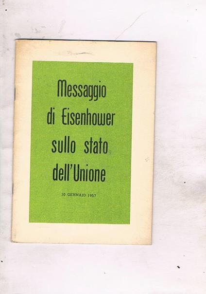 Messaggio di Eisenhower sullo stato dell'unione. 10 genn. 1957 - Dwight Eisenhower - copertina