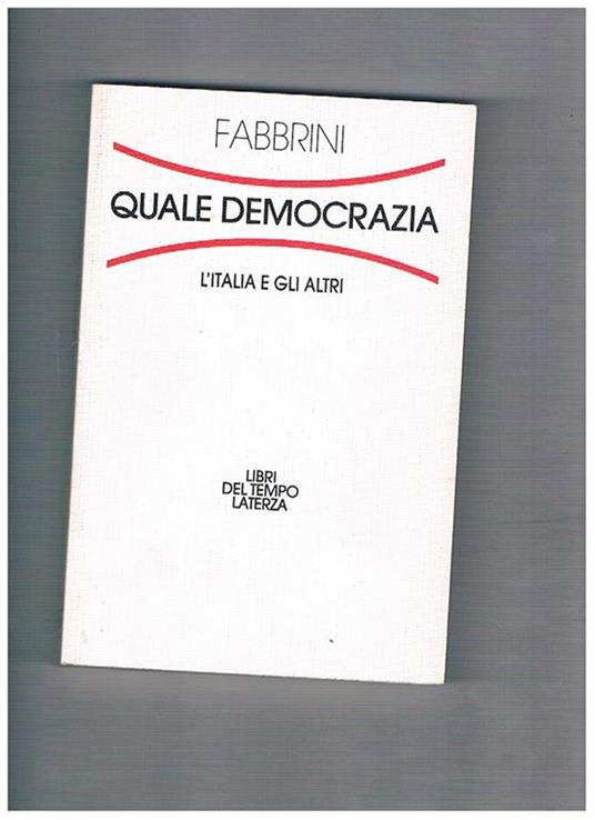 Quale democrazia. L'Italia e agli altri - Sergio Fabbrini - copertina