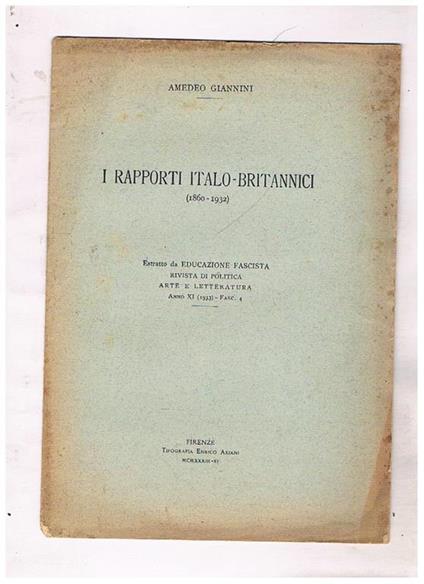 I rapporti italo-britannici (1860-1932). Estratto da Educaizone Fascista, rivista di politica arte e letteratura, anno XI (1933) - fasc. 4 - Amedeo Giannini - copertina