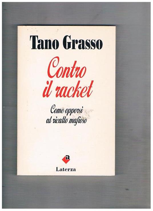 Contro il racket. Come opporsi al ricatto mafioso - Tano Grasso - copertina