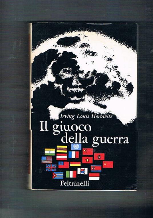 Il giuoco della guerra - Irving Louis Horowitz - copertina