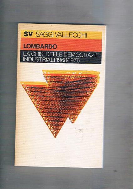La crisi delle democrazie industriali 1968 1976 - Antonio Lombardo - copertina