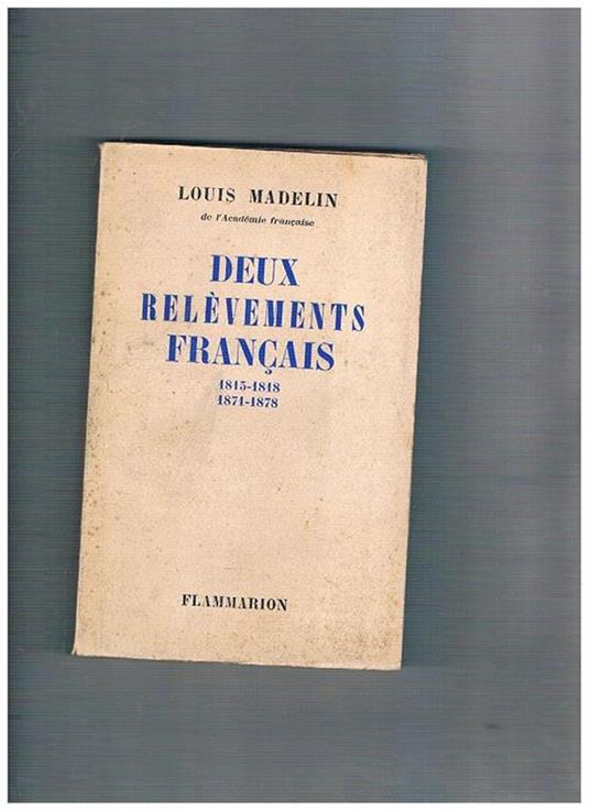 Deux relèvements français 1815-1818, 1871-1878 - Louis Madelin - copertina