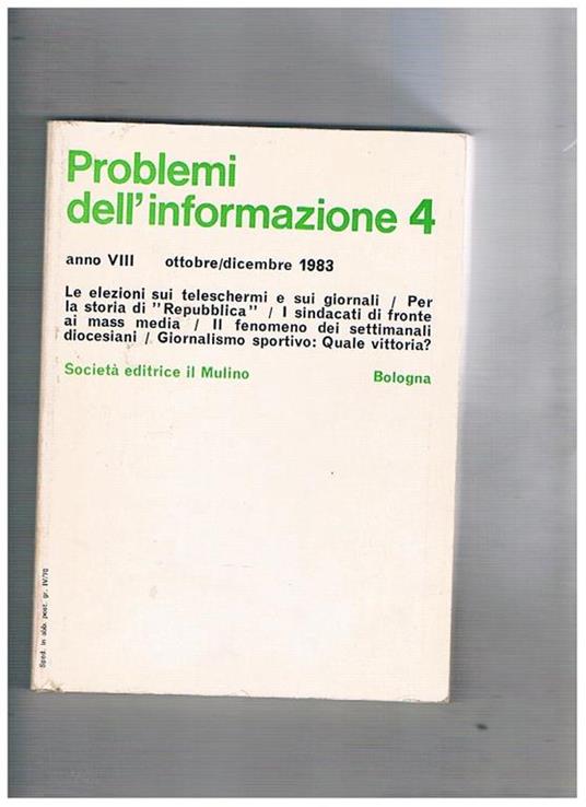 Problemi dell'informazione, rivistra trimestrale anno VIII° 1983. L'immagine della camorra nella stampa pluralismo e lottizzazioni TV private: pochi diritti e libertà selvaggia giornalisti e P 2 il turismo nei quoridiani dove va la TV americana le elezion - Paolo Murialdi - copertina