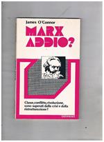 Marx addio? Classe, conflitto, rivoluzione sono superati dalla crisi e dalla ristrutturazione?