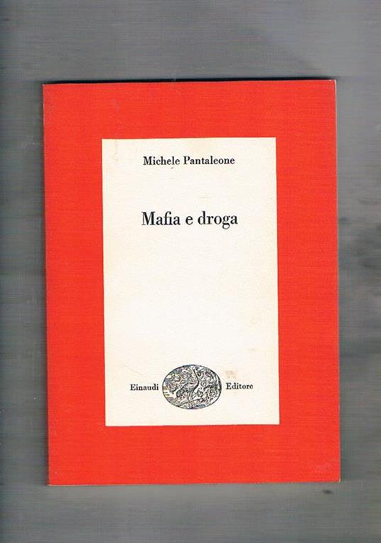 Mafia e droga. Coll. I Saggi - Michele Pantaleone - copertina