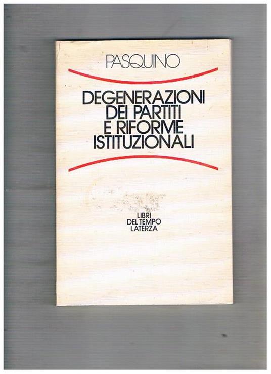 Degenerazioni e riforme dei partiti - Gianfranco Pasquino - copertina