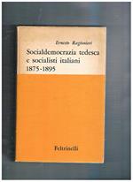 Socialdemocrazia tedesca e socialisti italiani 1875-1895. L'influenza della socialdemocrazia tedesca sulla formazione del Partito Socialista Italiano