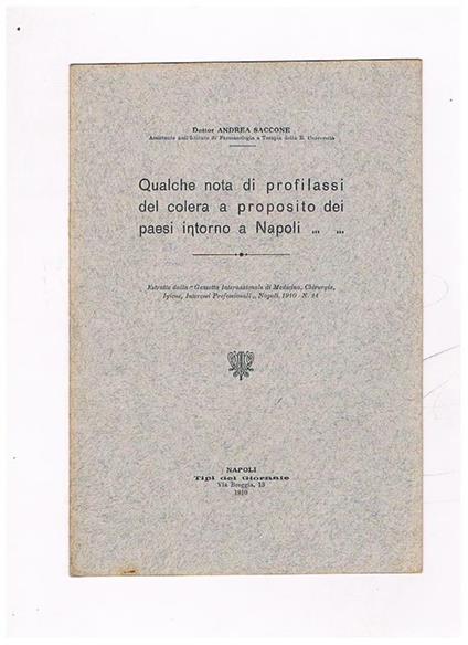 Qualche nota di profilassi del colera e proposito dei paesi intorno a Napoli. Estratto - Andrea Saccone - copertina