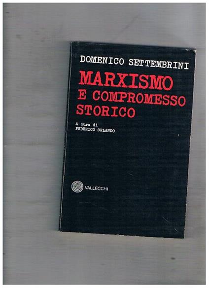 Marxismo e compromesso storico. A cura di Federico Orlando - Domenico Settembrini - copertina