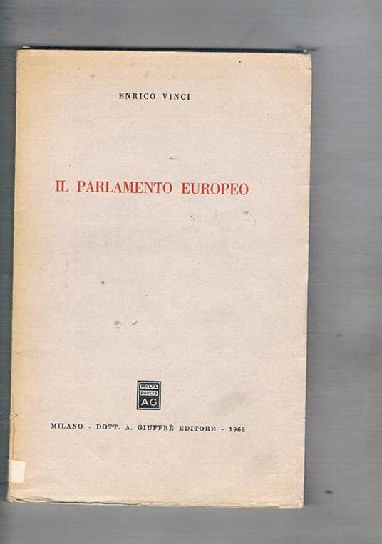 Il parlamento europeo. Composizione, struttura ed organi, funzionamento ed attività, poteri, parlamento e parlamenti degli stati associati, ecc - Enrico Vinci - copertina