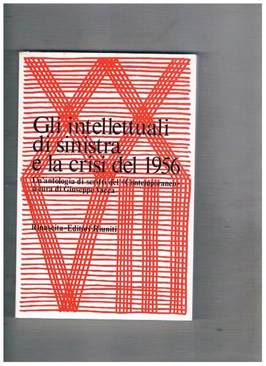 Gli intellettuali di sinistra e la crisi del 1956. Un'antologia di scritti del Contemporaneo - copertina