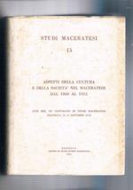 Aspetti della cultura e della società nel maceratese dal 1860 al 1915. Atti del XV convegno di studi maceratesi (Macerata 24-25 novembre 1979). Volume 15° di Studi Maceratesi