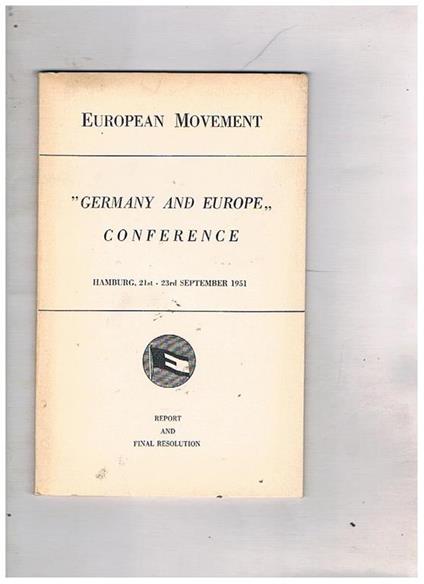 Fermany and Europe conference. Hambourg 21-23 sett. 1951. Report and final resolution - copertina