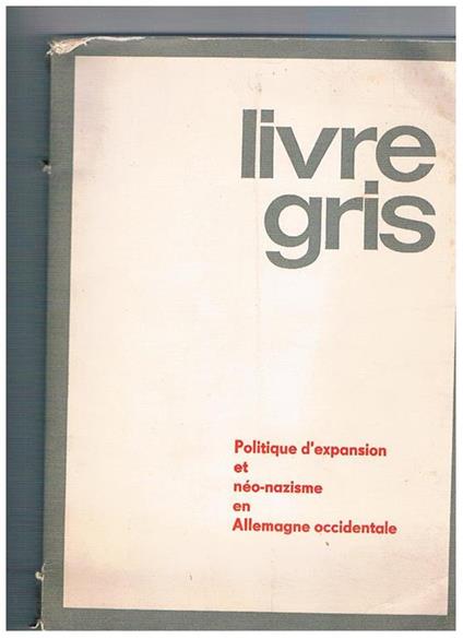 Livre gris: Politique d'expansion et de néo-nazisme en Allemagne occidentale - copertina