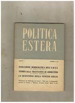 Politica estera anno I° n° 11-12 1944. Contiene: ecoluzione democratica dell'Urss di W. Giusti storia delle trattative di armistizio di P. Monelli la questione della Venezia Giulia ecc