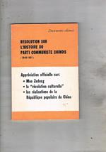 Resolution sur l'histoire du Parti Communiste Chinois (1949-1981). Appréciation officielle sur: Mao Zedong la révolution culturelle les réalisations de la République populaire de Chine