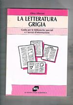 La letteratura grigia. Guida per le biblioteche speciali e i servizi d'informazione