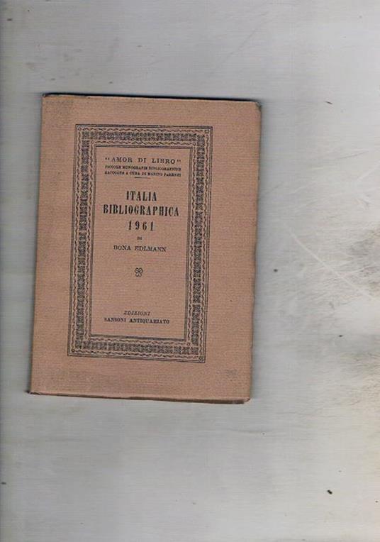 Italia bibliografica 1961. Repertorio delle opere di bibliografia e delle notizie bibliografiche apparse in opere o periodici stampati in Italia. Coll. Amor di Libro piccole bibliografie monografiche raccolte a cura di Marino Parenti - Bona Edlmann - copertina