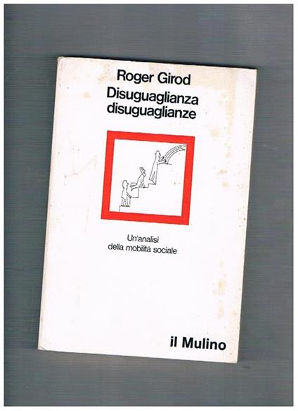 Disuguaglianza disuguaglianze. Un'analisi della mobilità sociale - Roger Girod - copertina