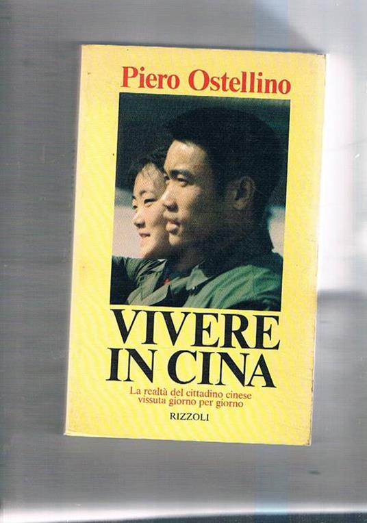 Vivere in Cina. La realtà del cittadino cinese vissuta giorno per giorno - Piero Ostellino - copertina