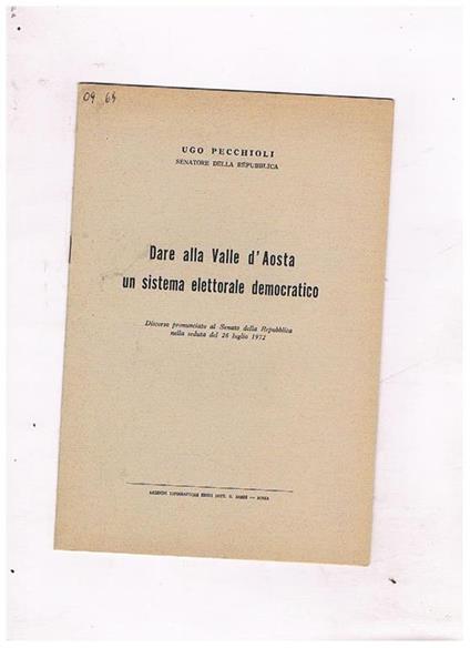 Dare alla Valle d'Aosta un sistema elettorale democratico. Discorso al senato del 26 luglio 1972 - Ugo Pecchioli - copertina