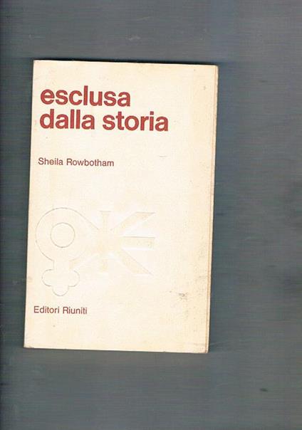 Esclusa dalla storia - Sheila Rowbotham - copertina