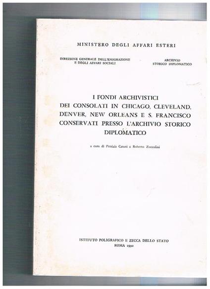 I fondi archivistici dei consolati in Chicago, Cleveland, Denver, New Orleans e San Francisco conservati presso l'archivio storico diplomatico. Volume V° delle fonti per la storia dell'emigrazione - copertina