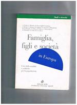 Famiglia, figli e società in Europa. Crisi della natalità e politiche per la popolazione