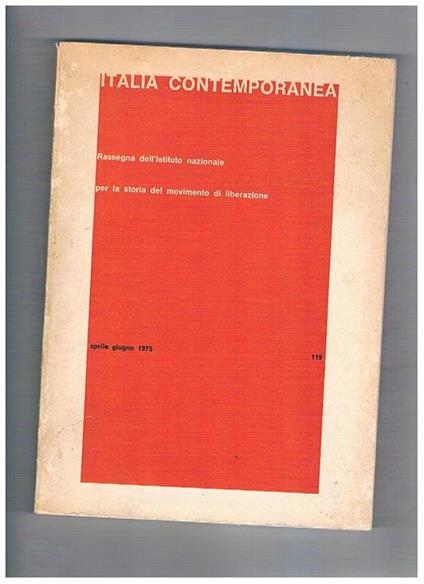 Italia contemporanea. Nuova serie de Il Movimento di liberazione in Italia. Rassegna dell'Istituto Nazionale per la storia del movimento di liberazione. Disponiamo dell'anno XXVI, nà 119, aprile-giugno 1975. Contiene: Una storiografia afscista per la magg - Massimo Legnagni - copertina