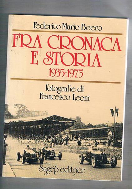 Fra cronaca e storia 1935-1975. Fotografie di Francesco Leoni - Federico Mario Boero - copertina