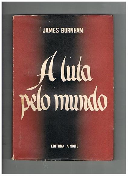 A luta pelo mundo. Cronaca del periodo dal 1933 al 1944 - James Burnham - copertina