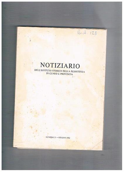 Notiziario dell'Istituto Storico della Resistenza in Cuneo e provincia n° 21 giugno 1982. La popolazione della provincia di Cuneo in 120 anni di censimenti 1861-1981 la vendita dei beni ecclesiastici nel circondario di Cuneo 1867-1896 ecc - Michele Calandri - copertina