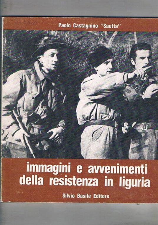 Immagini e avvenimenti della resistenza in Liguria - Paolo Castagnino - copertina