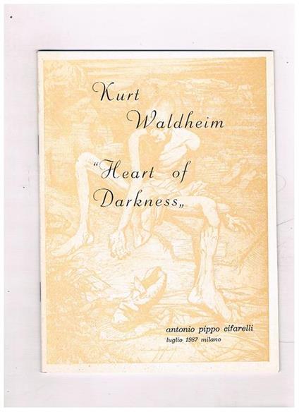 Kurt Waldhein Heart of Darkness. Denuncia dei trascorsi del passato nazista del segretario dell'Onu e presidente dell'Austria - A. P. Cifarelli - copertina