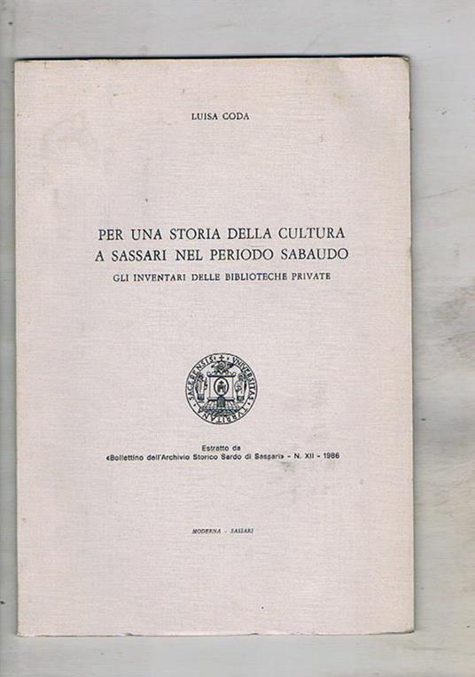 Per una storia della cultura a Sassari nel periodo Sabaudo: gli inventari delle biblioteche private. Estratto - Luisa Coda - copertina