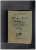 La Grèce et l'Hellénisation du Monde Antique. Coll. 'CLIò