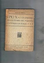 Pio X e un episodio nella storia del partito cattolico in Italia