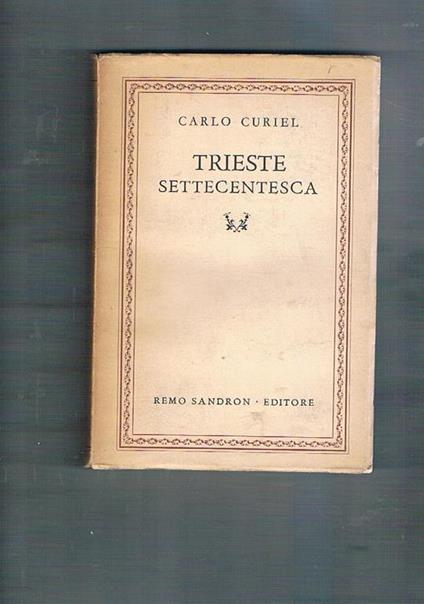 Trieste settecentesca - Carlo Curiel - copertina