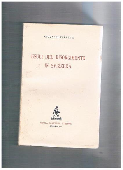 Esuli del risorgimento in Svizzera - Giovanni Ferretti - copertina